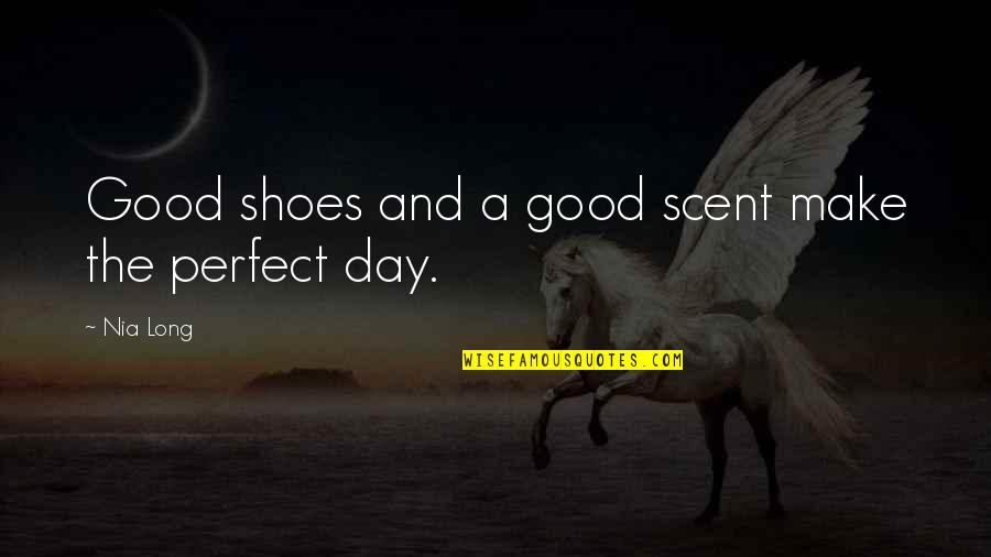 A Good Shoes Quotes By Nia Long: Good shoes and a good scent make the