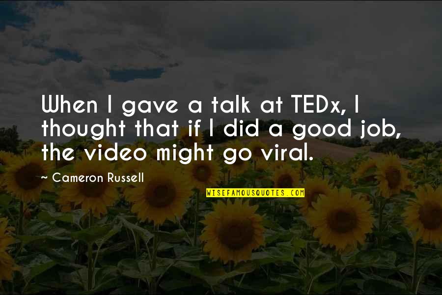 A Good Talk Quotes By Cameron Russell: When I gave a talk at TEDx, I