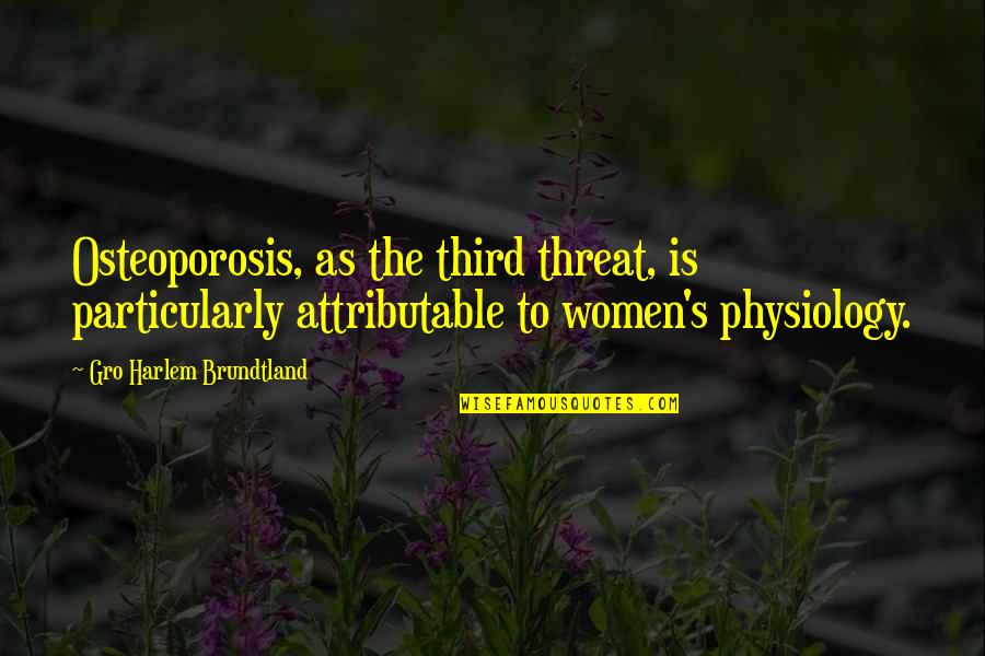 A Good Teacher A Great Teacher Quote Quotes By Gro Harlem Brundtland: Osteoporosis, as the third threat, is particularly attributable A Good Teacher A Great Teacher Quote Quotes By Gro Harlem Brundtland: Osteoporosis, as the third threat, is particularly attributable