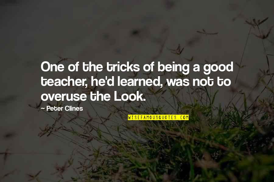 A Good Teacher Quotes By Peter Clines: One of the tricks of being a good