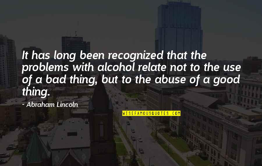 A Good Thing Quotes By Abraham Lincoln: It has long been recognized that the problems