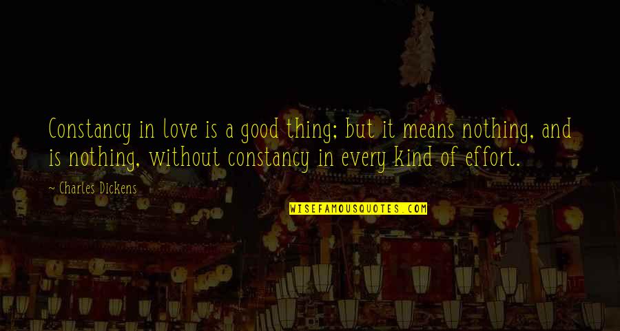 A Good Thing Quotes By Charles Dickens: Constancy in love is a good thing; but