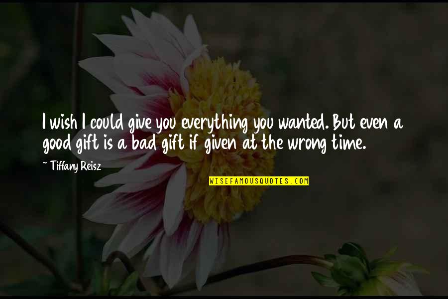 A Good Time Quotes By Tiffany Reisz: I wish I could give you everything you