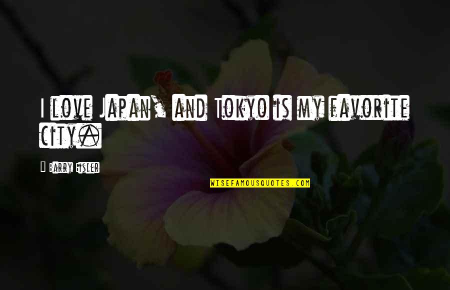 A Good Wife And Mother Quotes By Barry Eisler: I love Japan, and Tokyo is my favorite