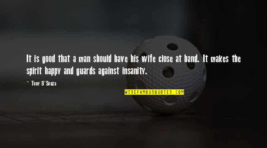 A Good Wife Quotes By Tony D'Souza: It is good that a man should have