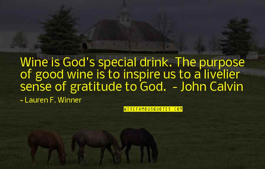 A Good Wine Quotes By Lauren F. Winner: Wine is God's special drink. The purpose of A Good Wine Quotes By Lauren F. Winner: Wine is God's special drink. The purpose of