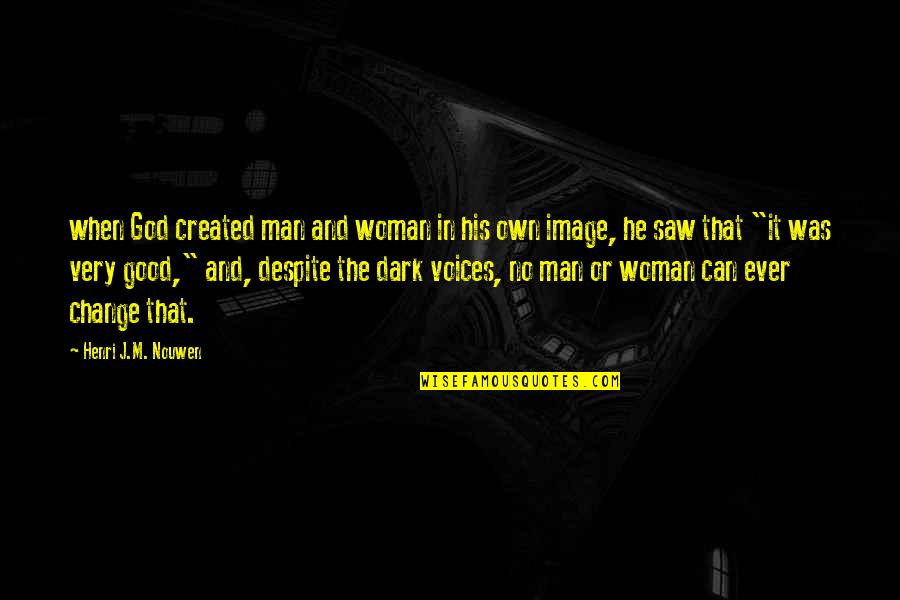 A Good Woman For A Man' Quotes By Henri J.M. Nouwen: when God created man and woman in his