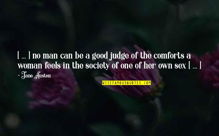 A Good Woman For A Man' Quotes By Jane Austen: [ ... ] no man can be a