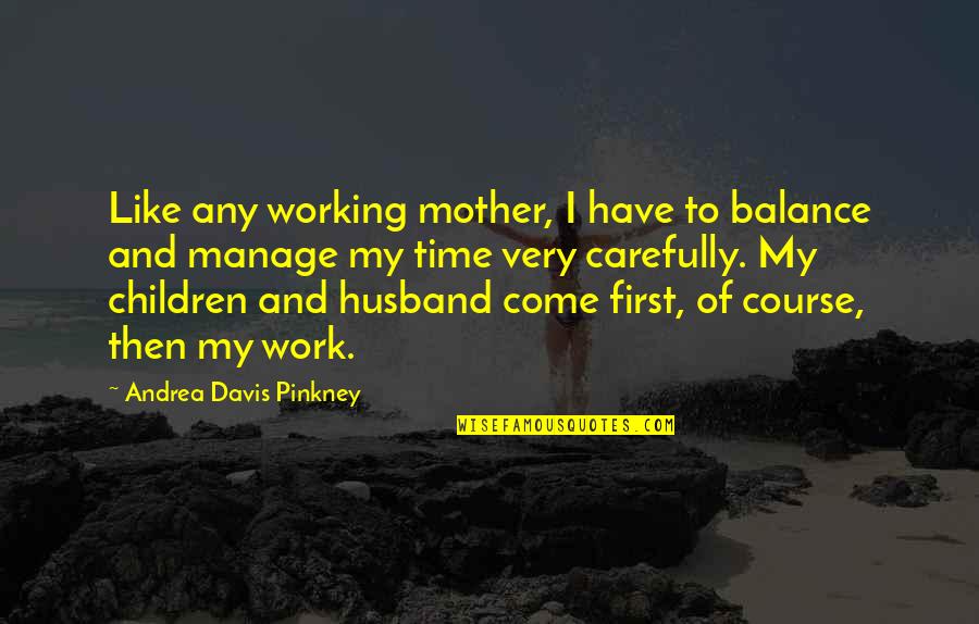 A Good Woman In The Bible Quotes By Andrea Davis Pinkney: Like any working mother, I have to balance