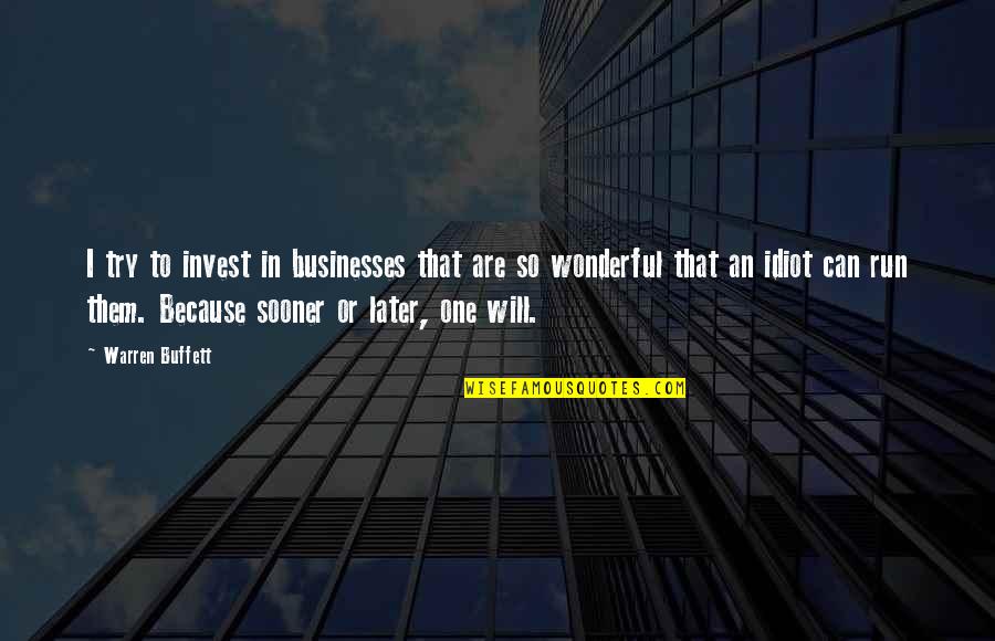 A Good Woman In The Bible Quotes By Warren Buffett: I try to invest in businesses that are