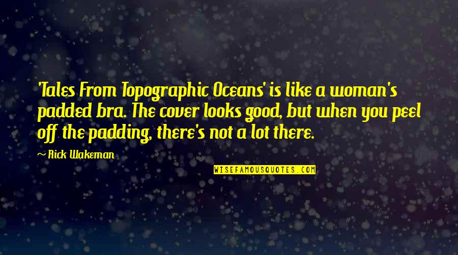 A Good Woman Quotes By Rick Wakeman: 'Tales From Topographic Oceans' is like a woman's