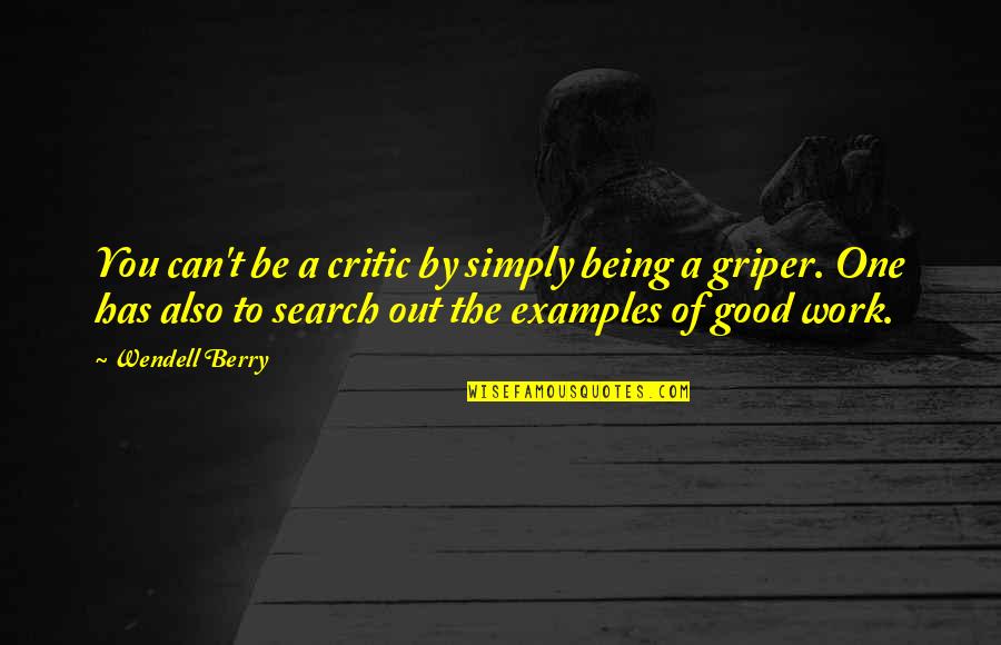 A Good Work Out Quotes By Wendell Berry: You can't be a critic by simply being