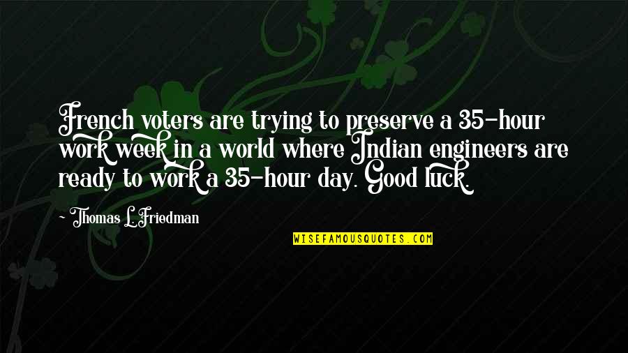 A Good Work Week Quotes By Thomas L. Friedman: French voters are trying to preserve a 35-hour