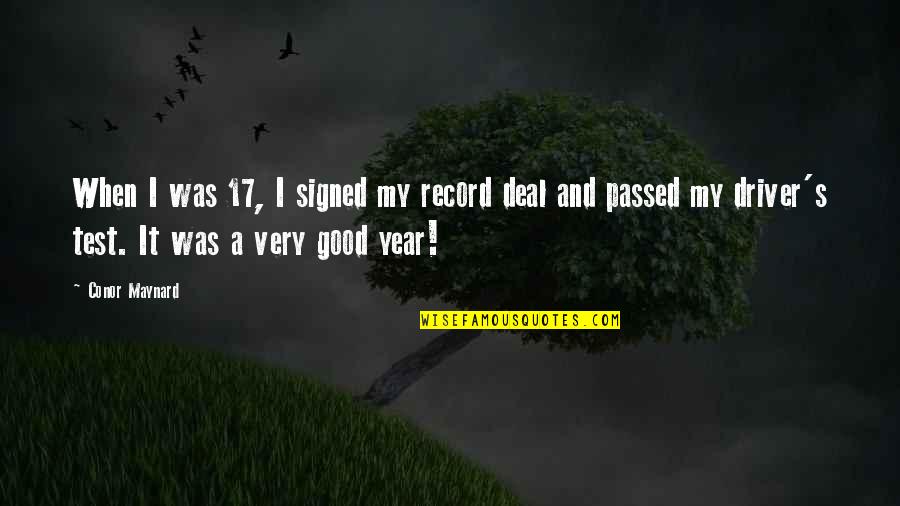 A Good Year Quotes By Conor Maynard: When I was 17, I signed my record