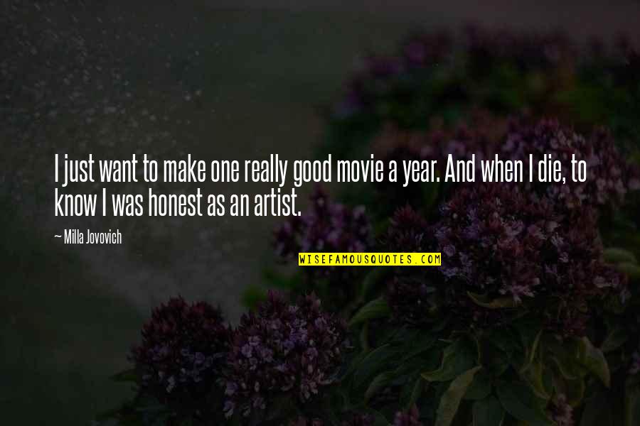 A Good Year Quotes By Milla Jovovich: I just want to make one really good