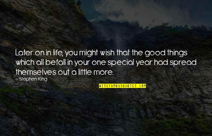 A Good Year Quotes By Stephen King: Later on in life, you might wish that