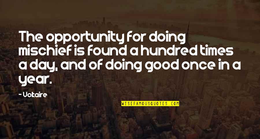 A Good Year Quotes By Voltaire: The opportunity for doing mischief is found a