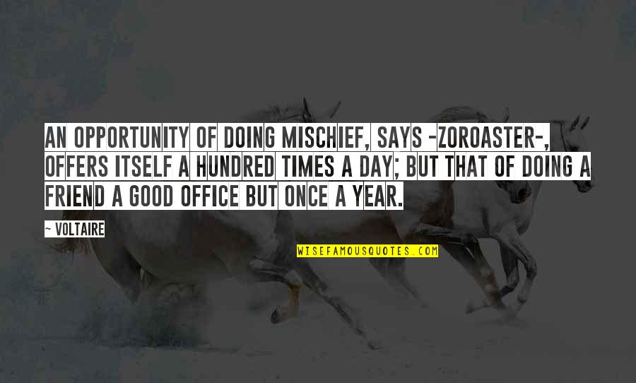 A Good Year Quotes By Voltaire: An Opportunity of doing Mischief, says -Zoroaster-, offers