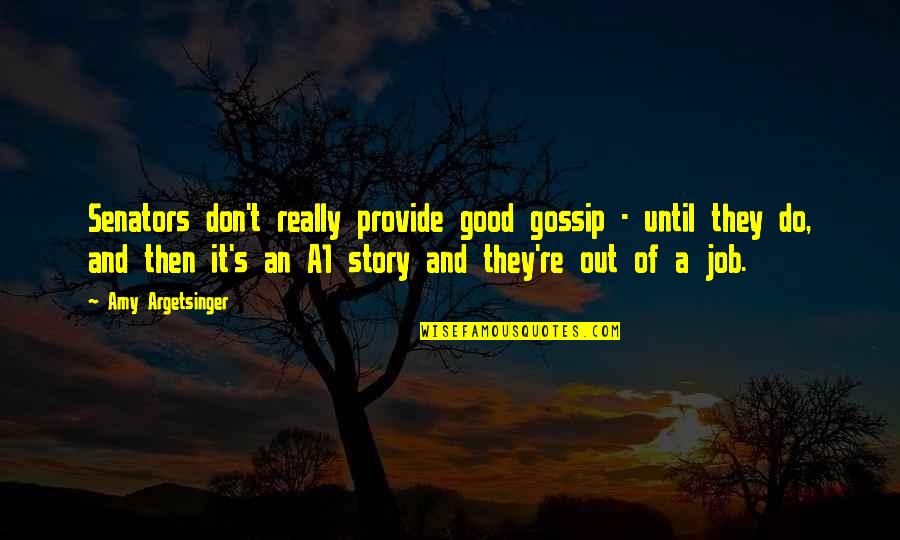 A Gossip Quotes By Amy Argetsinger: Senators don't really provide good gossip - until