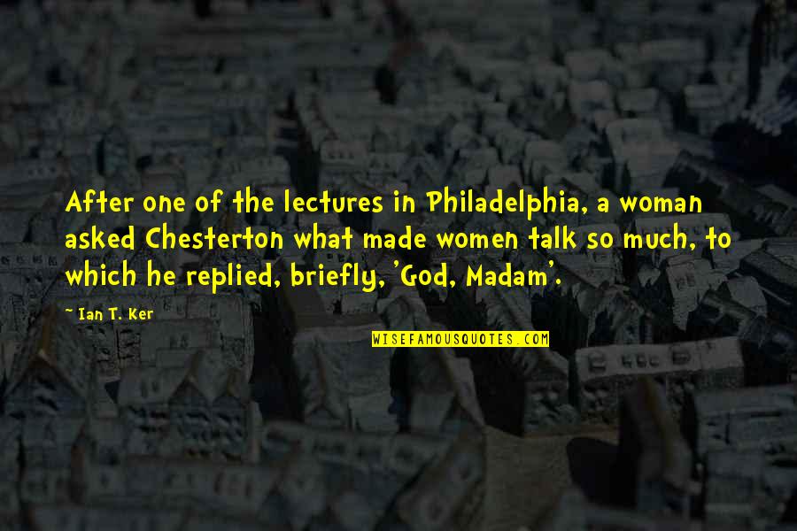 A Gossip Quotes By Ian T. Ker: After one of the lectures in Philadelphia, a