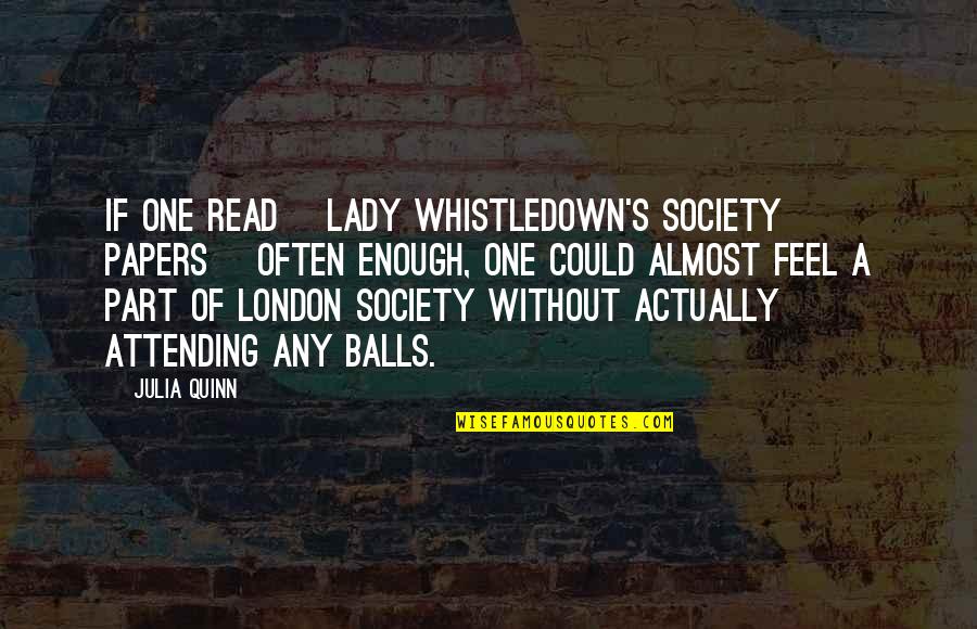 A Gossip Quotes By Julia Quinn: If one read [Lady Whistledown's Society Papers] often