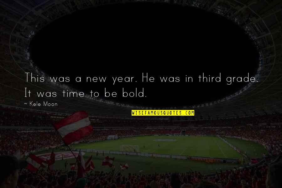 A Grade Quotes By Kele Moon: This was a new year. He was in