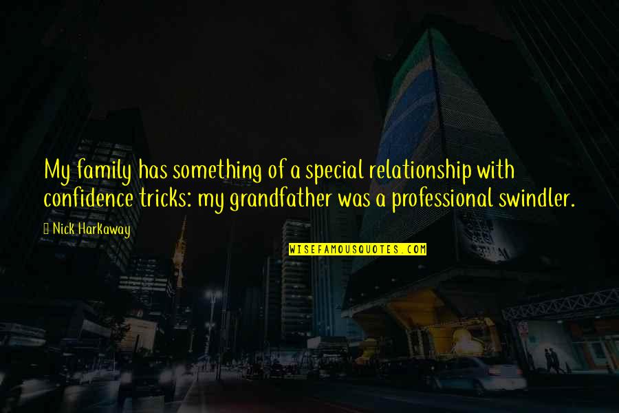 A Grandfather Quotes By Nick Harkaway: My family has something of a special relationship