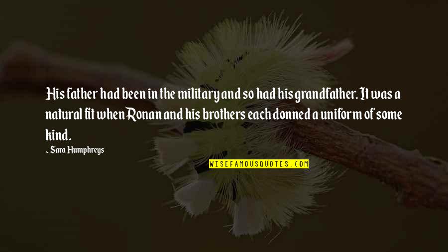 A Grandfather Quotes By Sara Humphreys: His father had been in the military and