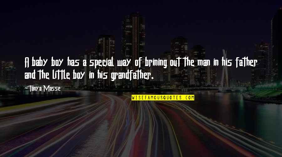 A Grandfather Quotes By Tanya Masse: A baby boy has a special way of