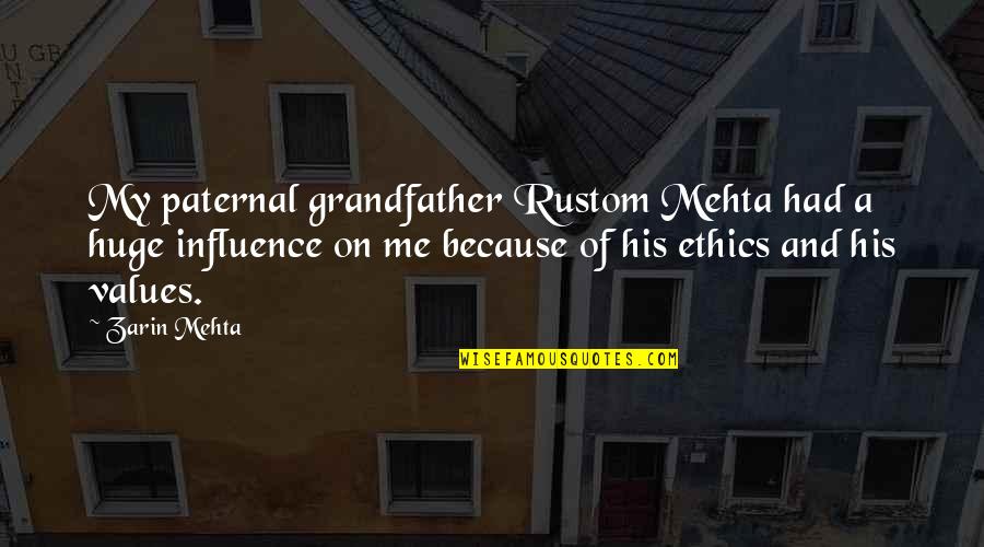 A Grandfather Quotes By Zarin Mehta: My paternal grandfather Rustom Mehta had a huge