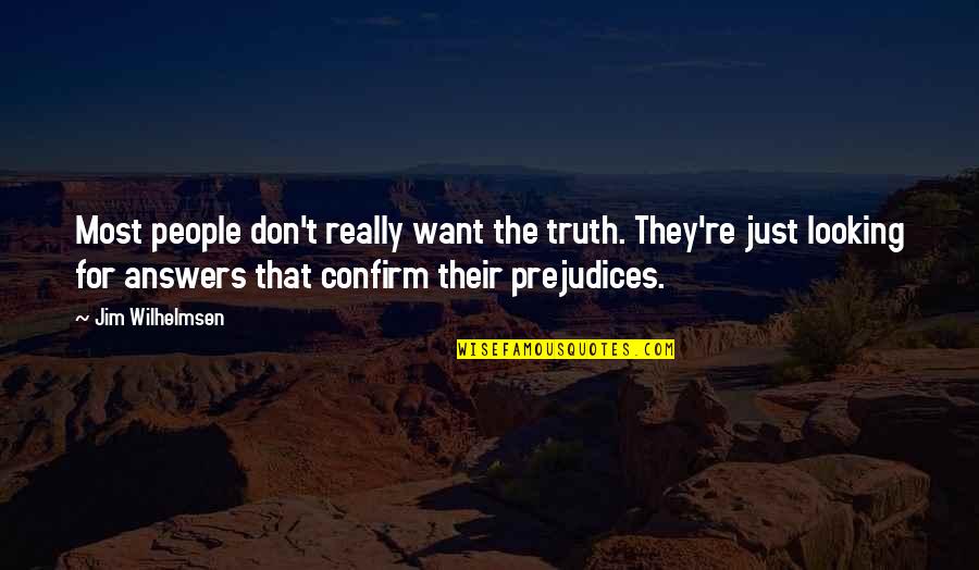 A Grandmother Who Has Passed Away Quotes By Jim Wilhelmsen: Most people don't really want the truth. They're