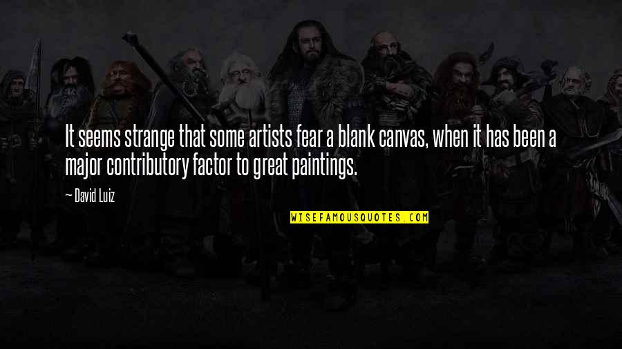 A Great Artist Quotes By David Luiz: It seems strange that some artists fear a