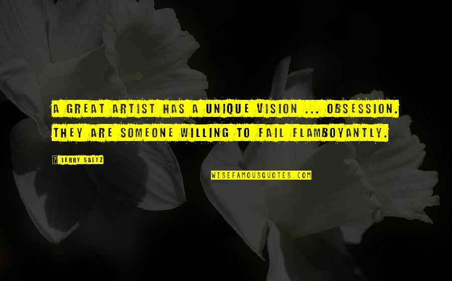 A Great Artist Quotes By Jerry Saltz: A great artist has a unique vision ...