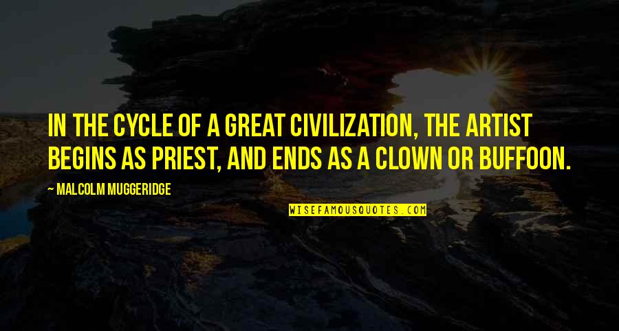 A Great Artist Quotes By Malcolm Muggeridge: In the cycle of a great civilization, the