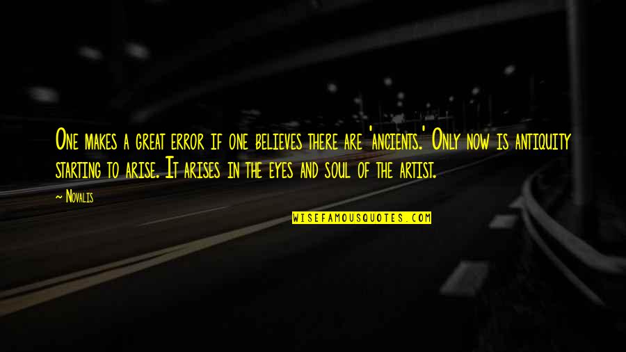 A Great Artist Quotes By Novalis: One makes a great error if one believes A Great Artist Quotes By Novalis: One makes a great error if one believes