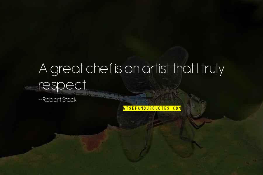 A Great Artist Quotes By Robert Stack: A great chef is an artist that I