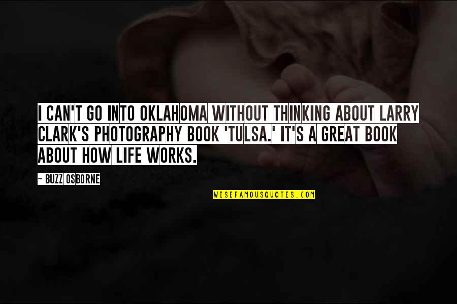 A Great Book Quotes By Buzz Osborne: I can't go into Oklahoma without thinking about