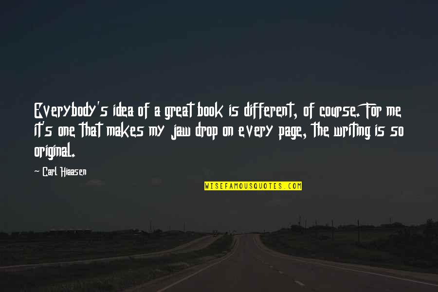 A Great Book Quotes By Carl Hiaasen: Everybody's idea of a great book is different,