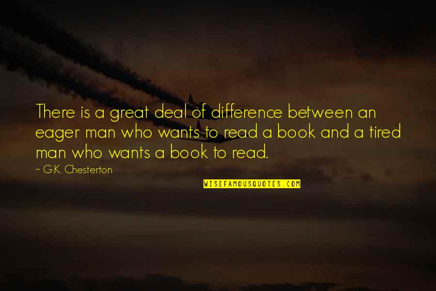 A Great Book Quotes By G.K. Chesterton: There is a great deal of difference between