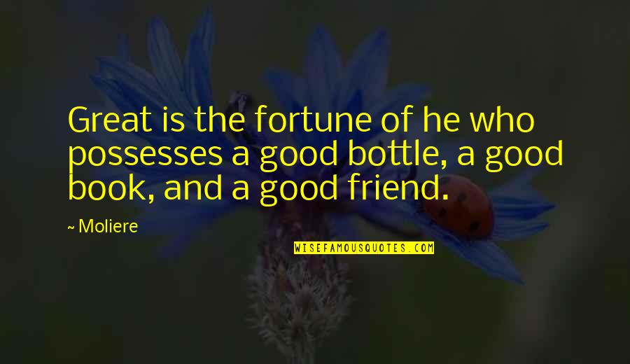 A Great Book Quotes By Moliere: Great is the fortune of he who possesses