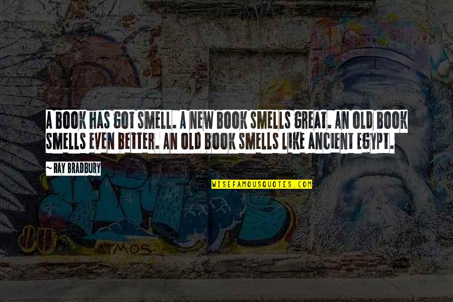 A Great Book Quotes By Ray Bradbury: A book has got smell. A new book