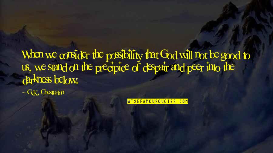 A Great Boss Quotes By G.K. Chesterton: When we consider the possibility that God will