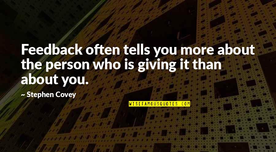 A Great Boyfriend Quotes By Stephen Covey: Feedback often tells you more about the person