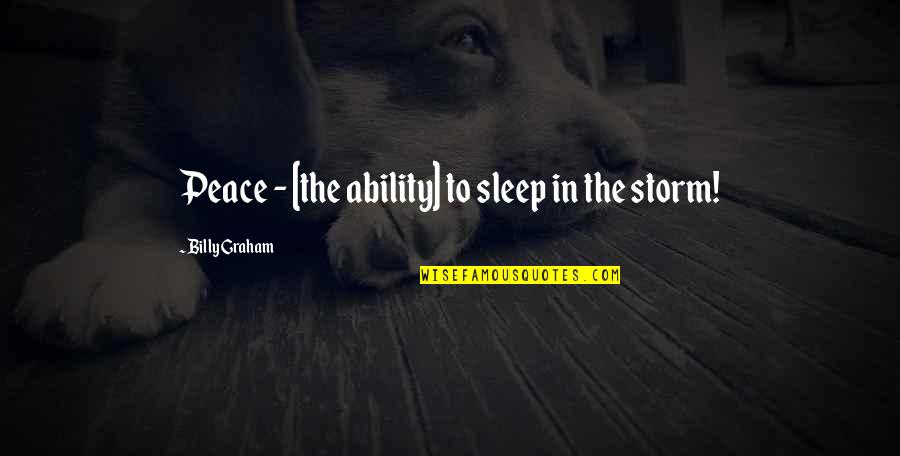 A Great Chocolate Covered Pall Quote Quotes By Billy Graham: Peace - [the ability] to sleep in the