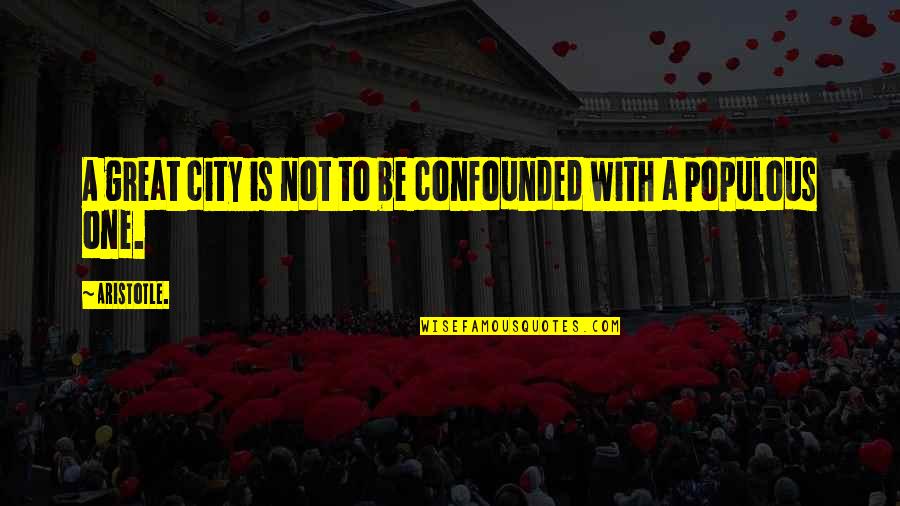 A Great City Quotes By Aristotle.: A great city is not to be confounded