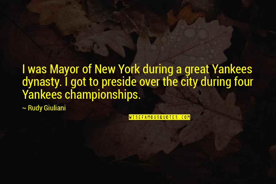 A Great City Quotes By Rudy Giuliani: I was Mayor of New York during a