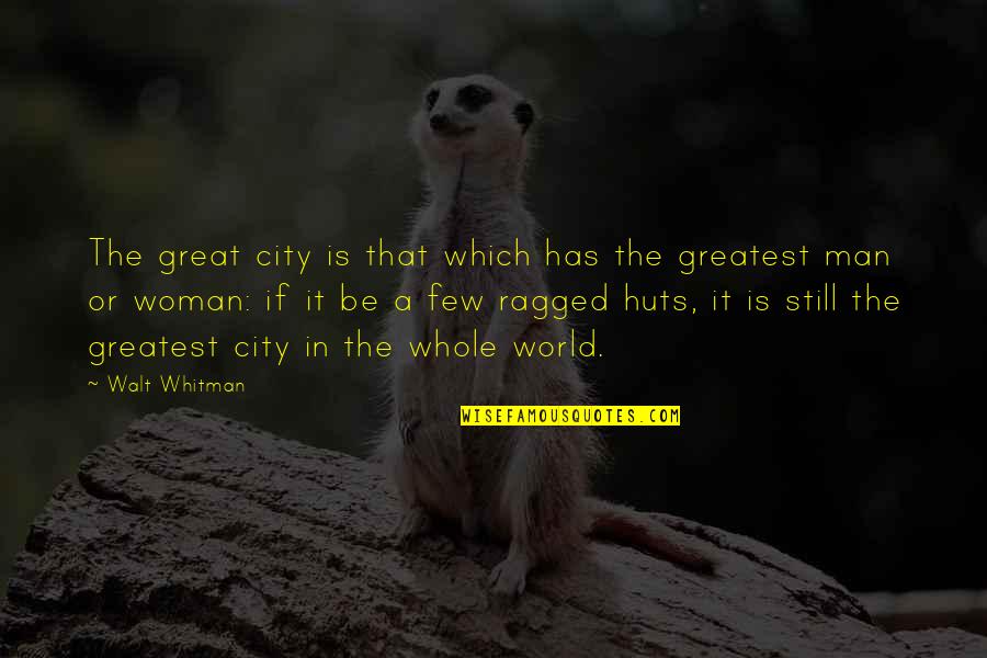 A Great City Quotes By Walt Whitman: The great city is that which has the