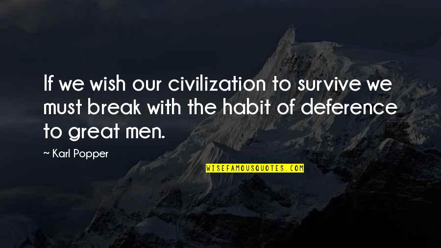 A Great Civilization Quotes By Karl Popper: If we wish our civilization to survive we