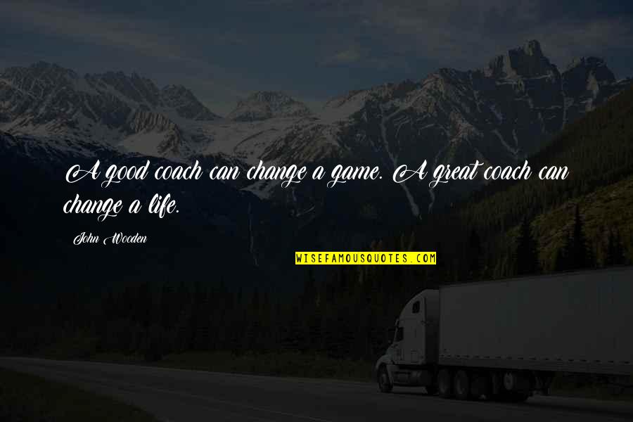 A Great Coach Quotes By John Wooden: A good coach can change a game. A