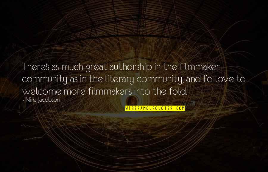 A Great Community Quotes By Nina Jacobson: There's as much great authorship in the filmmaker A Great Community Quotes By Nina Jacobson: There's as much great authorship in the filmmaker
